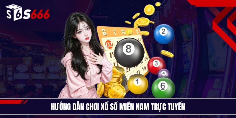 Hướng dẫn chơi xổ số miền Nam trực tuyến